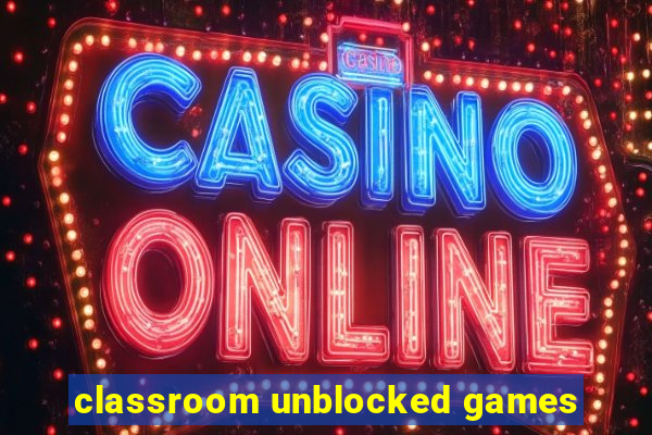 classroom unblocked games